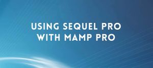 Setup Sequel Pro and MAMP with MySQL (Mac)