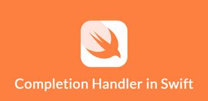 Completion Handlers in Swift